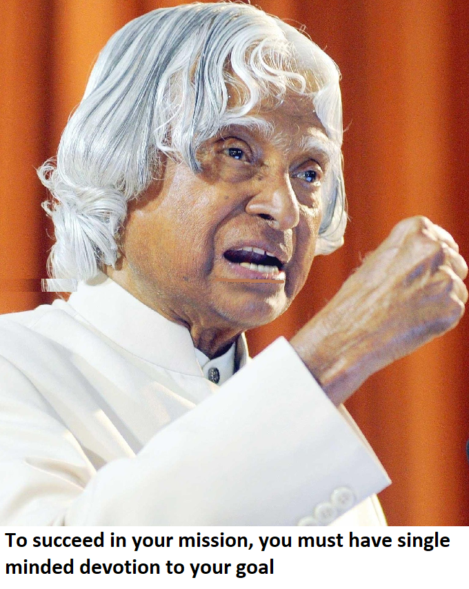 apj kalam quotes success aim To succeed in your mission, you must have single-minded devotion to your goal