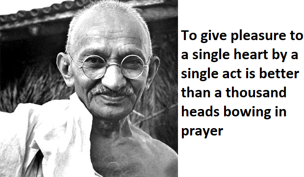 gandhiji quotes on kindness selfless helping nature providing happiness To give pleasure to a single heart by a single act is better than a thousand heads bowing in prayer