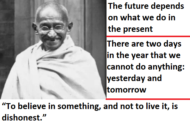 mk gandhi quotes on value of time, present, future, honesty and belief